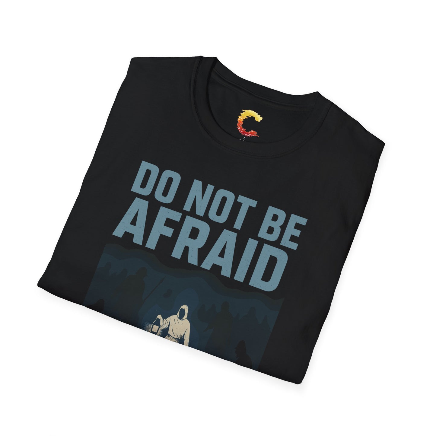 Do Not Be Afraid T-Shirt | Command Series Tee