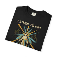 Listen to Him Matthew 17:5 Transfiguration Tee