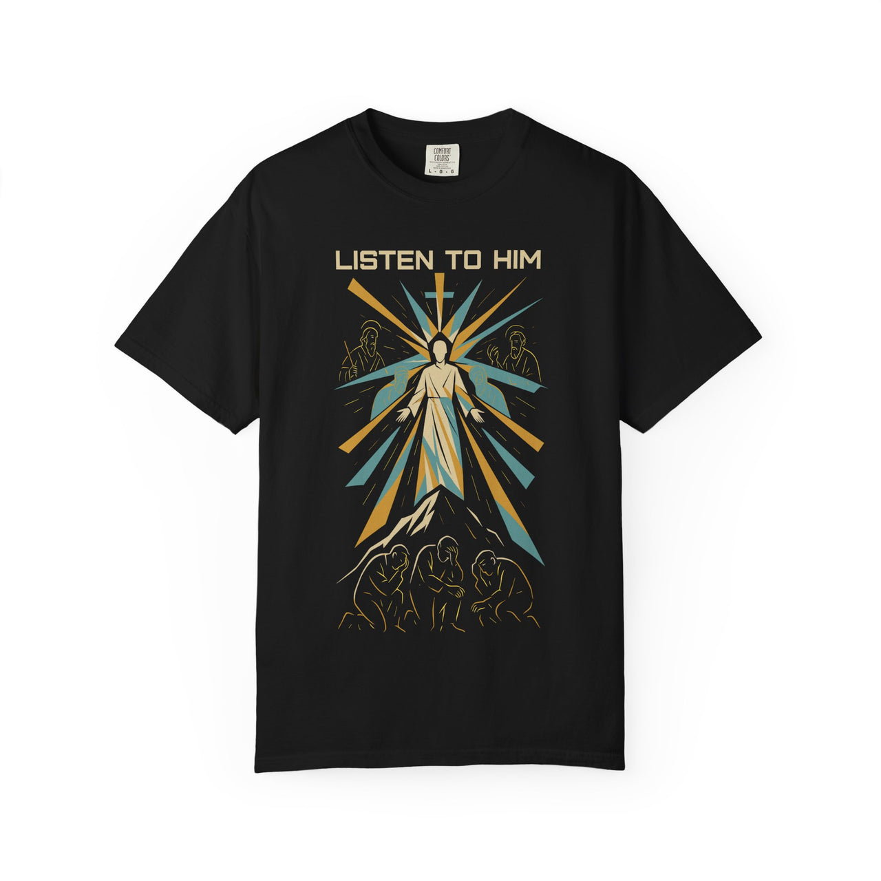 Listen to Him Matthew 17:5 Transfiguration Tee