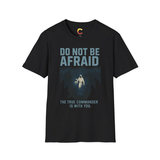 Do Not Be Afraid T-Shirt | Command Series Tee