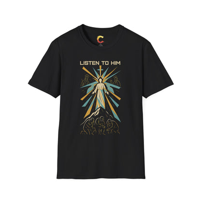 Listen to Him - Transfiguration T-Shirt (Matthew 17:5)