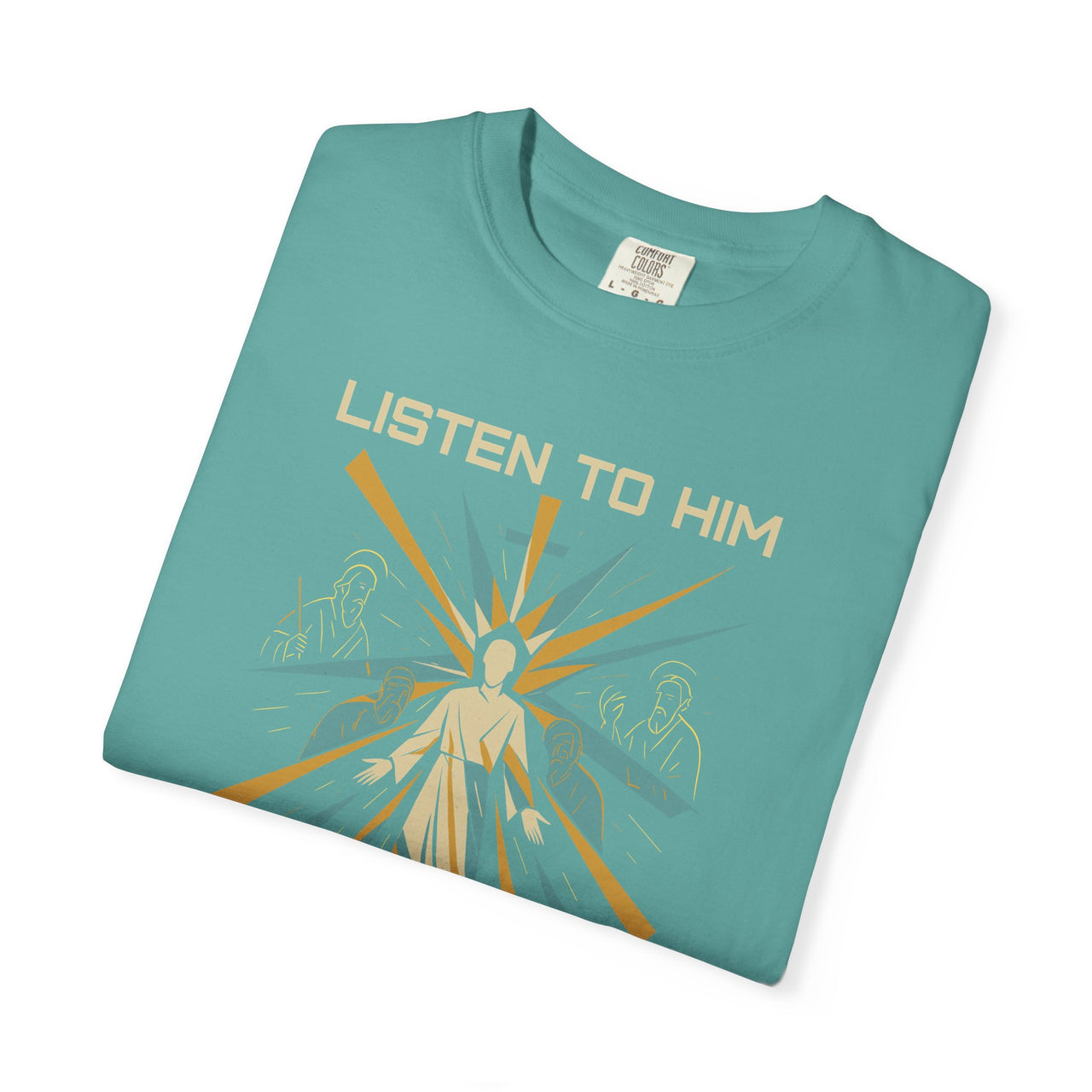 Listen to Him Matthew 17:5 Transfiguration Tee