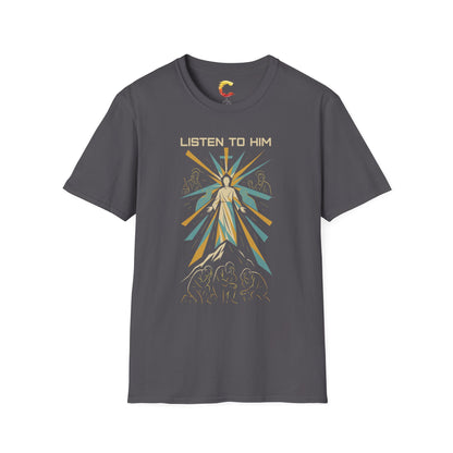 Listen to Him - Transfiguration T-Shirt (Matthew 17:5)