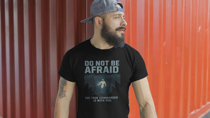 Do Not Be Afraid T-Shirt | Command Series Tee